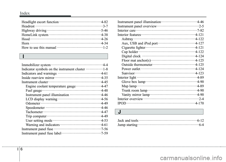 HYUNDAI GENESIS COUPE ULTIMATE 2016 Owners Manual Index
6I
Headlight escort function··················\
················ ·4-82
Headrest ··················\
··················\
· HYUNDAI GENESIS COUPE ULTIMATE 2016 Owners Manual Index
6I
Headlight escort function··················\
················ ·4-82
Headrest ··················\
··················\
·Â