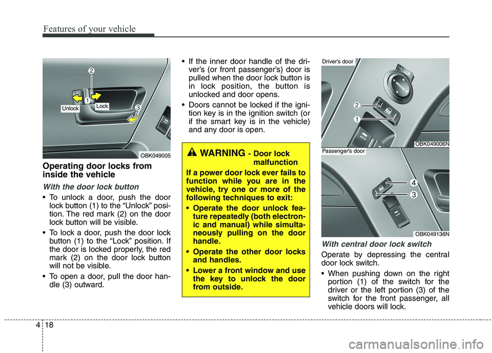 HYUNDAI GENESIS COUPE 2014 Owners Manual Features of your vehicle
18 4
Operating door locks from
inside the vehicle
With the door lock button
To unlock a door, push the door
lock button (1) to the “Unlock” posi-
tion. The red mark (2) o HYUNDAI GENESIS COUPE 2014 Owners Manual Features of your vehicle
18 4
Operating door locks from
inside the vehicle
With the door lock button
To unlock a door, push the door
lock button (1) to the “Unlock” posi-
tion. The red mark (2) o