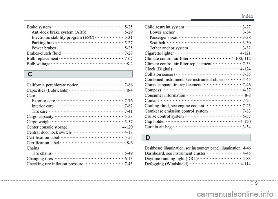 HYUNDAI GENESIS COUPE 2014  Owners Manual I3
Index
Brake system·················································5-25
Anti-lock brake system (ABS)························