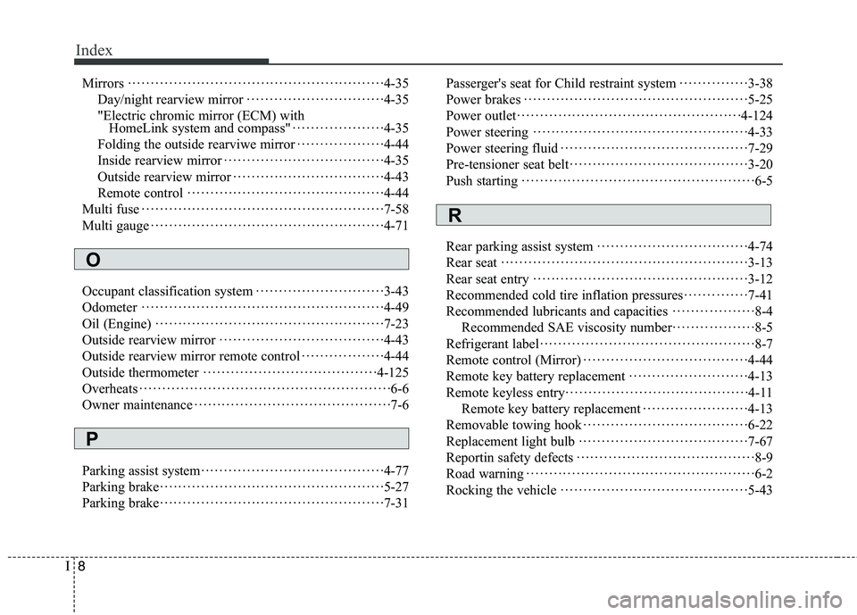 HYUNDAI GENESIS COUPE 2014 Owners Manual Index
8I
Mirrors························································4-35
Day/night rearview mirror····················· HYUNDAI GENESIS COUPE 2014 Owners Manual Index
8I
Mirrors························································4-35
Day/night rearview mirror·····················