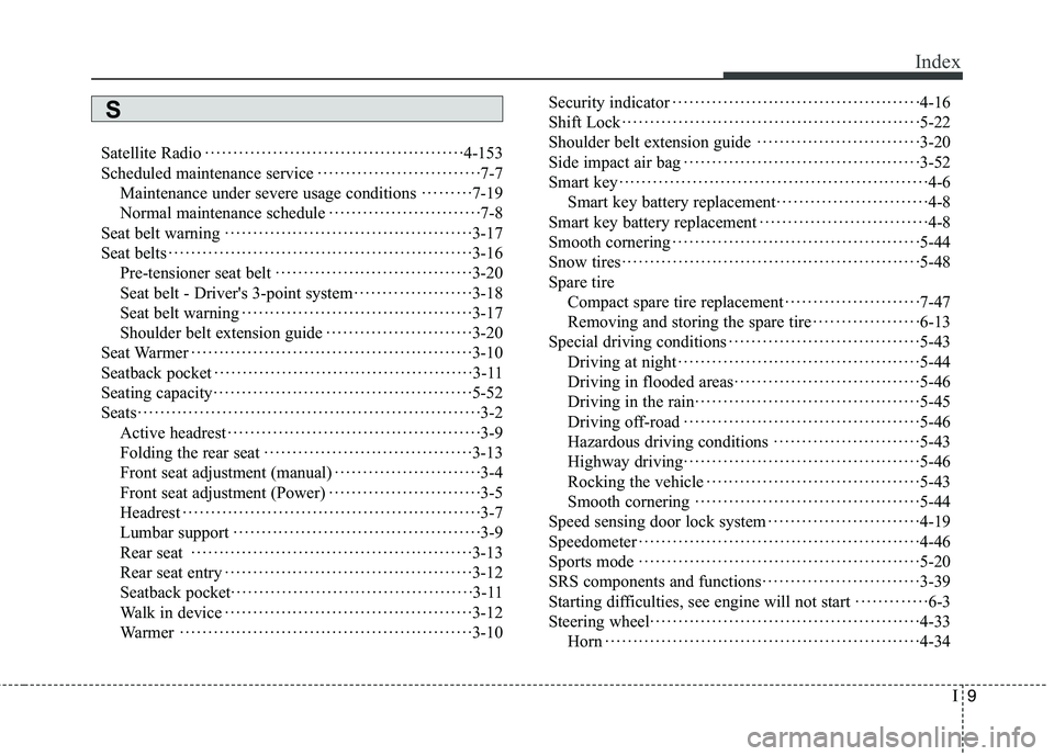 HYUNDAI GENESIS COUPE 2014 Owners Manual I9
Index
Satellite Radio··············································4-153
Scheduled maintenance service························ HYUNDAI GENESIS COUPE 2014 Owners Manual I9
Index
Satellite Radio··············································4-153
Scheduled maintenance service························Â