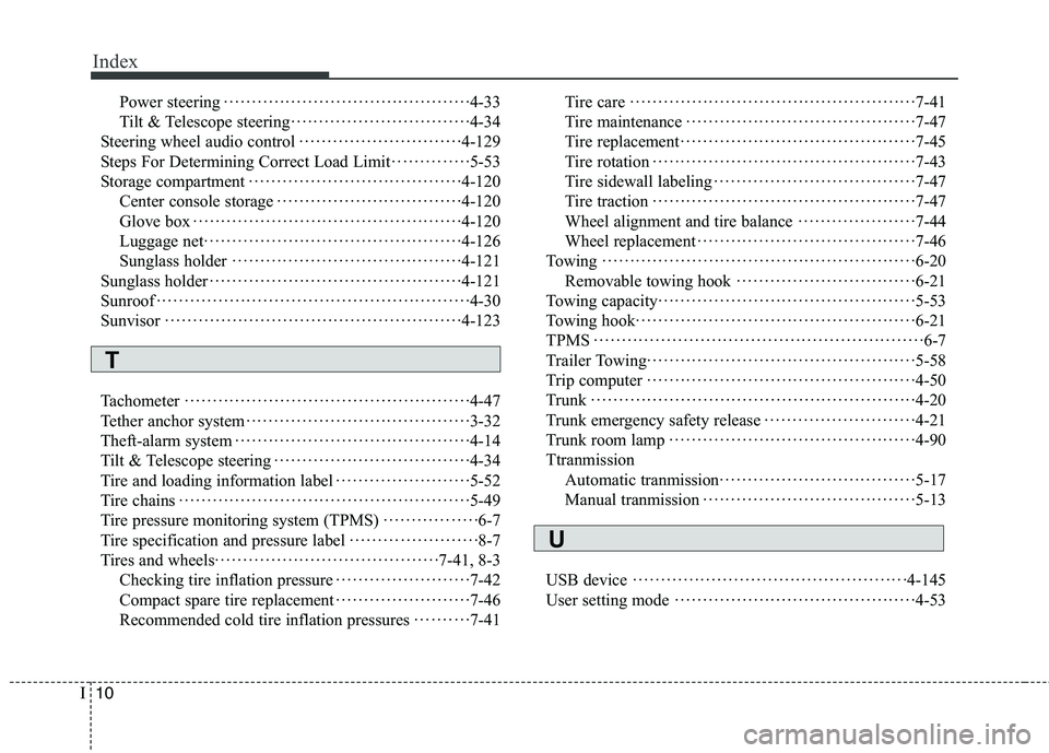 HYUNDAI GENESIS COUPE 2014 Owners Manual Index
10I
Power steering············································4-33
Tilt & Telescope steering····························· HYUNDAI GENESIS COUPE 2014 Owners Manual Index
10I
Power steering············································4-33
Tilt & Telescope steering·····························