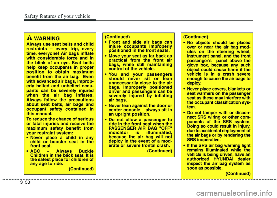 HYUNDAI GENESIS COUPE 2014 Manual PDF Safety features of your vehicle
50 3
(Continued)
No objects should be placed
over or near the air bag mod-
ules on the steering wheel,
instrument panel, and the front
passengers panel above the
glo HYUNDAI GENESIS COUPE 2014 Manual PDF Safety features of your vehicle
50 3
(Continued)
No objects should be placed
over or near the air bag mod-
ules on the steering wheel,
instrument panel, and the front
passengers panel above the
glo