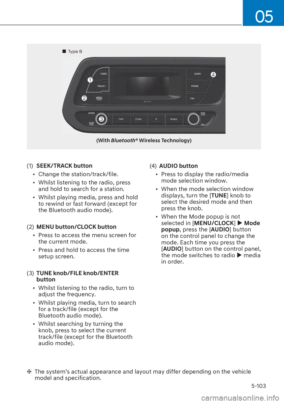 HYUNDAI I20 2023  Owners Manual 5-103
05
  ❈ The system’s actual appearance and layout may differ depending on the vehicle 
model and specification.
��„Type B
��:�L�W�K�Bluetooth�p��:�L�U�H�O�H�V�V��7�H�F�K�Q�R�O�R�J�\�
