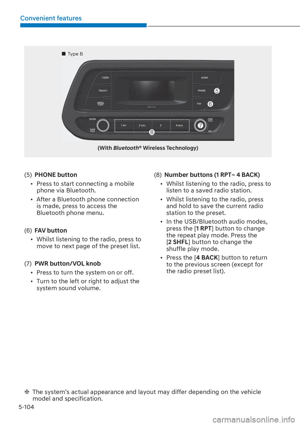 HYUNDAI I20 2023  Owners Manual 5-104
Convenient features
  ❈ The system’s actual appearance and layout may differ depending on the vehicle 
model and specification.
��„Type B
��:�L�W�K�Bluetooth�p��:�L�U�H�O�H�V�V��7�H�F
