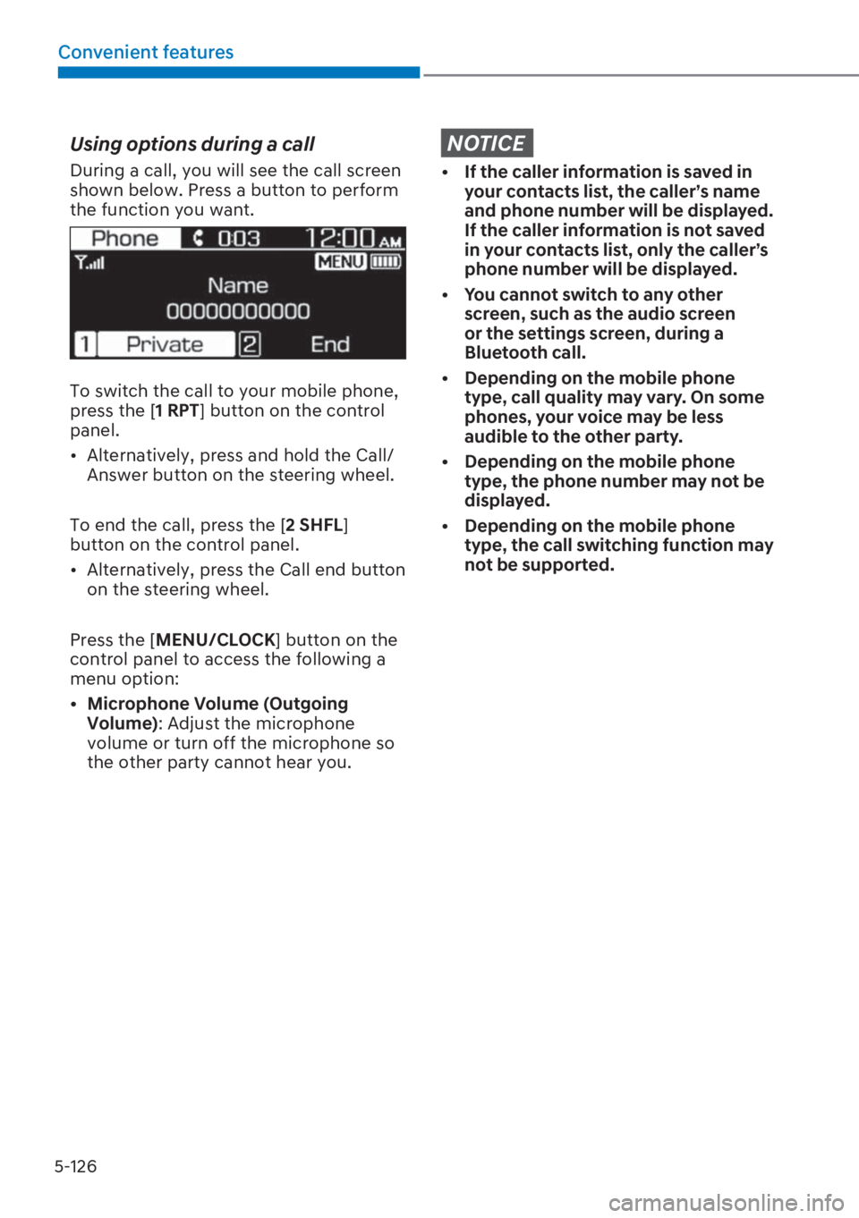 HYUNDAI I20 2023  Owners Manual 5-126
Convenient features
Using options during a call
During a call, you will see the call screen 
shown below. Press a button to perform 
the function you want.
To switch the call to your mobile phon