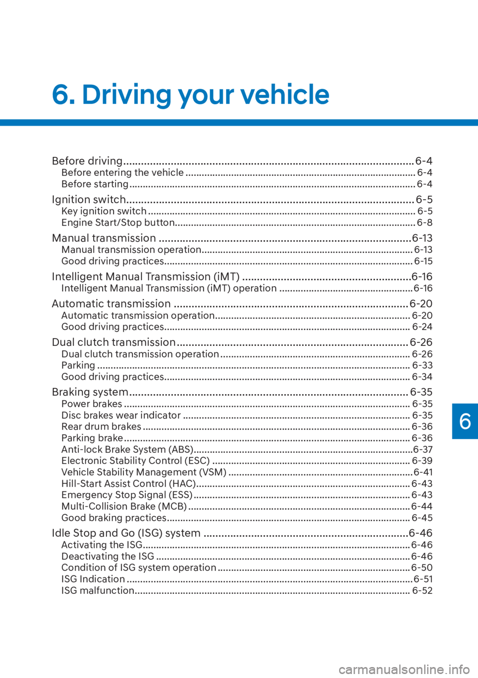 HYUNDAI I20 2023  Owners Manual Before driving .................................................................................................. 6-4Before entering the vehicle .......................................................