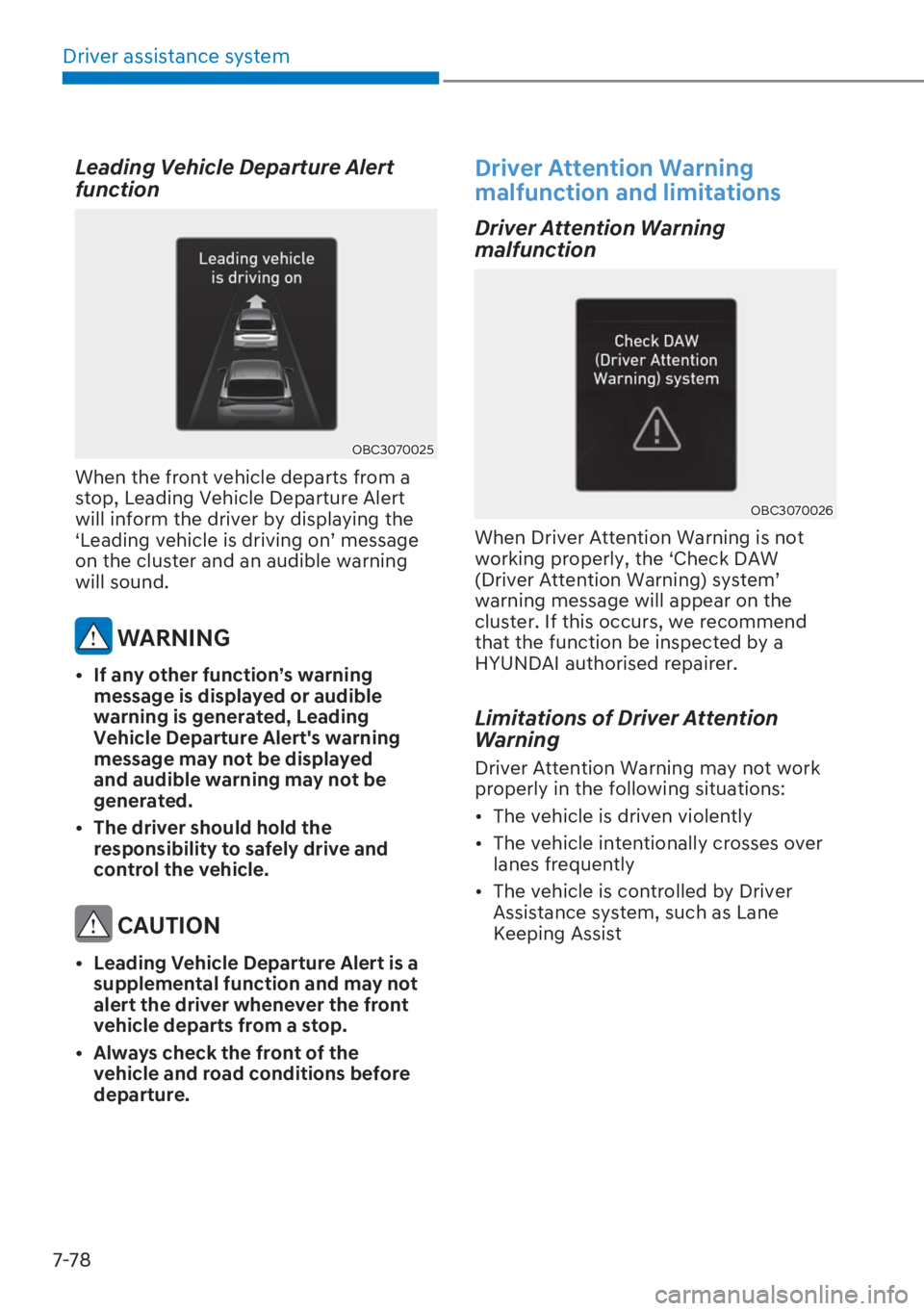 HYUNDAI I20 2023  Owners Manual Driver assistance system
7-78
Leading Vehicle Departure Alert 
function
OBC3070025
When the front vehicle departs from a 
stop, Leading Vehicle Departure Alert 
will inform the driver by displaying th