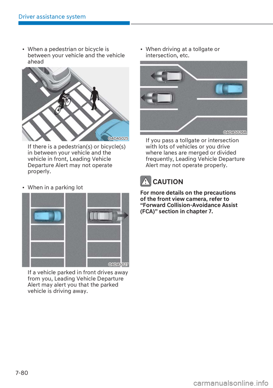 HYUNDAI I20 2023  Owners Manual Driver assistance system
7-80
[�When a pedestrian or bicycle is 
between your vehicle and the vehicle 
ahead
OADAS025
  If there is a pedestrian(s) or bicycle(s) 
in between your vehicle and the 
ve