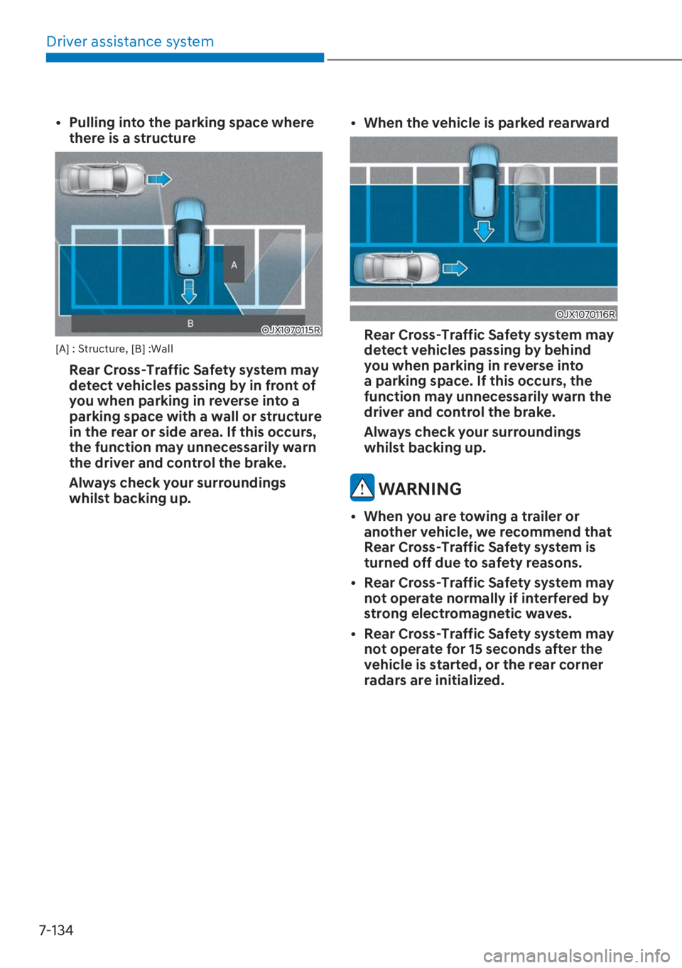 HYUNDAI I20 2023  Owners Manual Driver assistance system
7-134
[�Pulling into the parking space where 
there is a structure 
OJX1070115R
[A] : Structure, [B] :Wall
  Rear Cross-Traffic Safety system may 
detect vehicles passing by