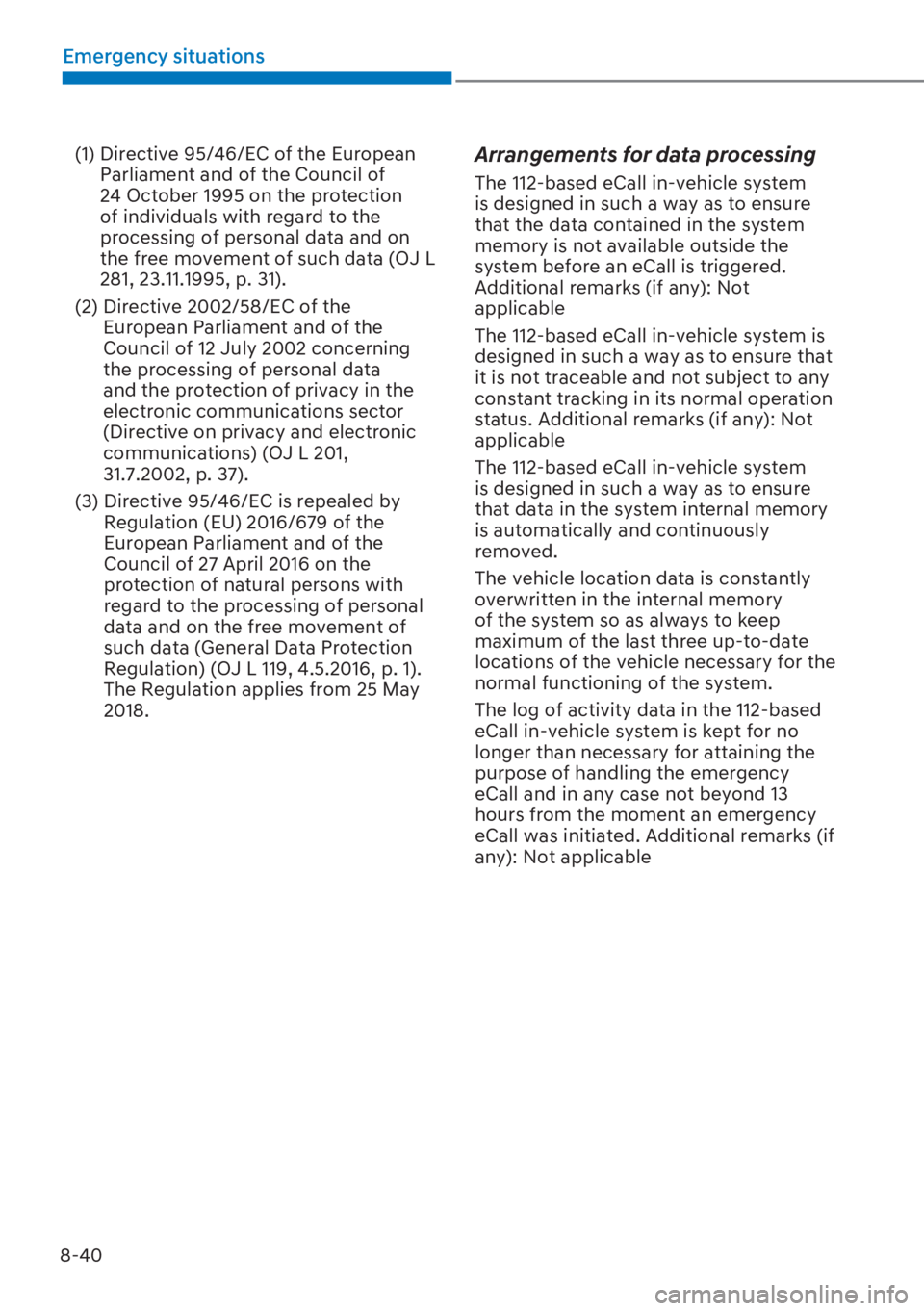 HYUNDAI I20 2023  Owners Manual 8-40
Emergency situations
(1)  Directive 95/46/EC of the European 
Parliament and of the Council of 
24 October 1995 on the protection 
of individuals with regard to the 
processing of personal data a