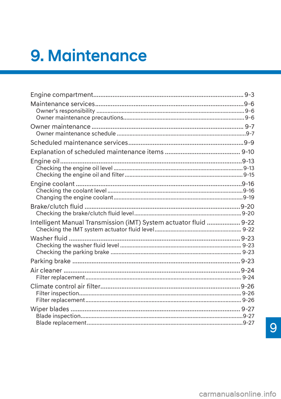 HYUNDAI I20 2023  Owners Manual Engine compartment ...................................................................................... 9-3
Maintenance services .....................................................................