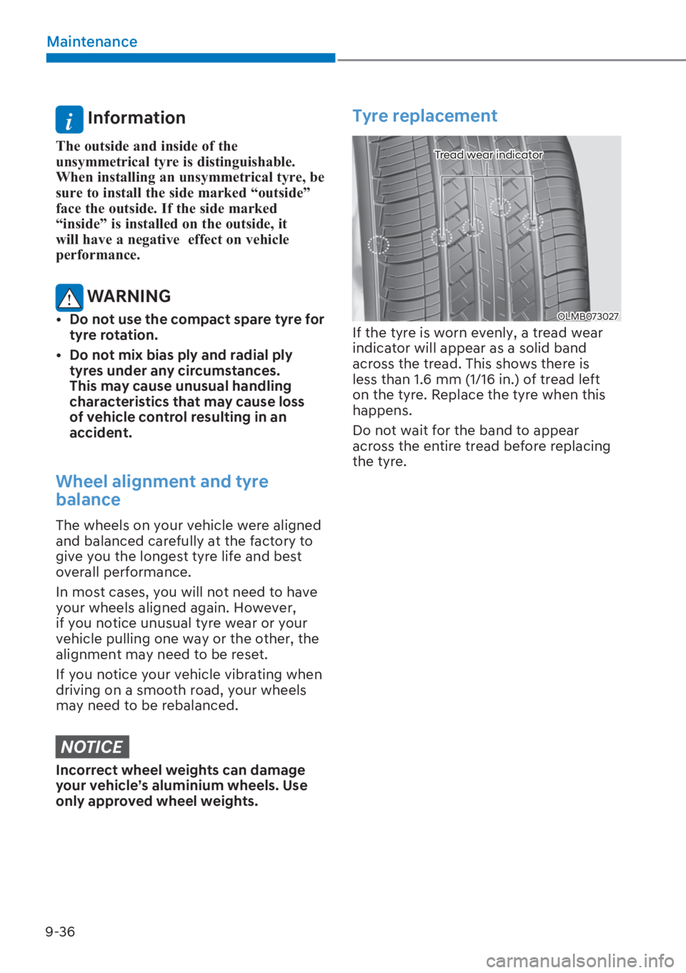 HYUNDAI I20 2023  Owners Manual 9-36
Maintenance
i Information
�7�K�H��R�X�W�V�L�G�H��D�Q�G��L�Q�V�L�G�H��R�I��W�K�H�
�X�Q�V�\�P�P�H�W�U�L�F�D�O��W�\�U�H��L�V��G�L�V�W�L�Q�J�X�L�V�K�D�E�O�H��
�:�K�H�Q��L�Q�V�W�D�O�O�L�Q�