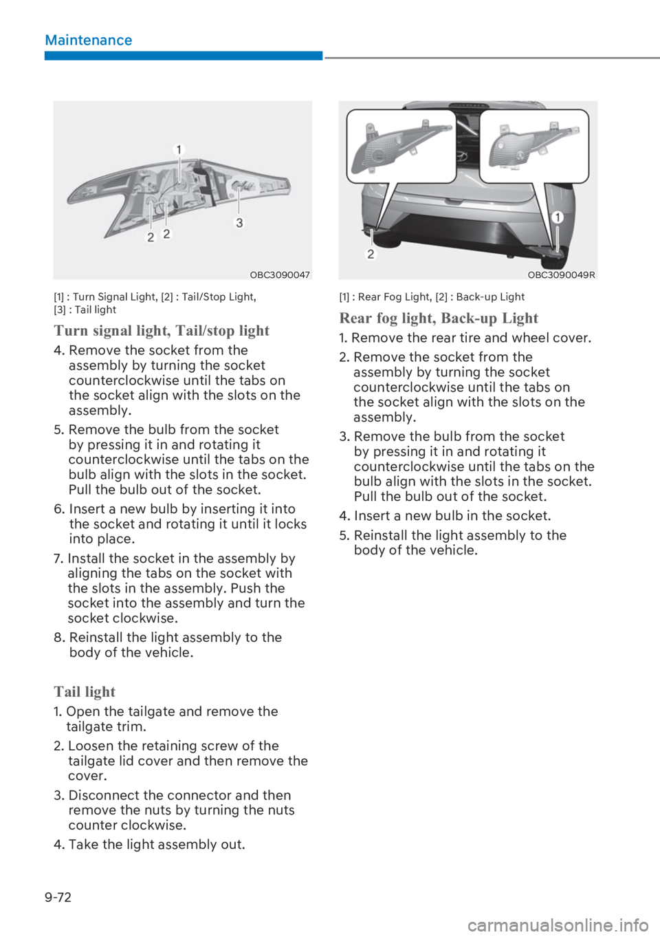 HYUNDAI I20 2023  Owners Manual 9-72
Maintenance
OBC3090047
[1] : Turn Signal Light, [2] : Tail/Stop Light,  
[3] : Tail light
�7�X�U�Q��V�L�J�Q�D�O��O�L�J�K�W���7�D�L�O��V�W�R�S��O�L�J�K�W
4.  Remove the socket from the 
asse