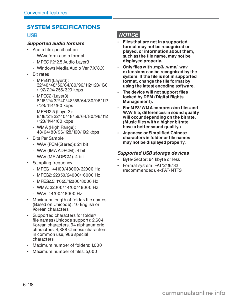 HYUNDAI I20 2022 Service Manual 6-118
Convenient features
�6�<�6�7�(�0��6�3�(�&�,�)�,�&�$�7�,�2�1�6
USB
Supported audio formats
•  Audio file specification
  - WAVeform audio format
  - MPEG1/2/2.5 Audio Layer3
  - Windows Media 