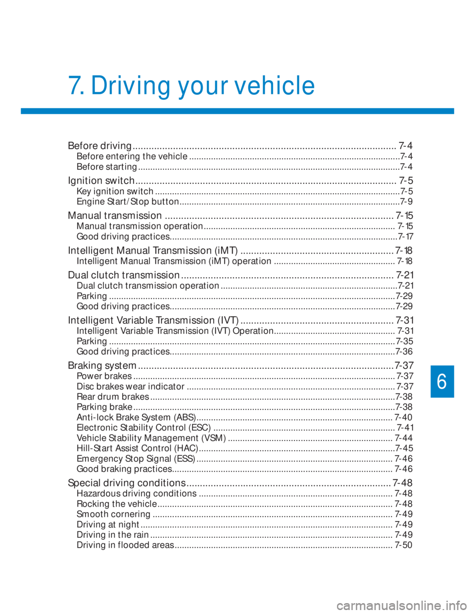 HYUNDAI I20 2022 Owners Manual Before driving .................................................................................................. 7-4
Before entering the vehicle ...................................................... HYUNDAI I20 2022 Owners Manual Before driving .................................................................................................. 7-4
Before entering the vehicle ......................................................
