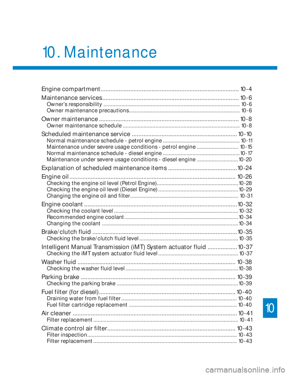 HYUNDAI I20 2022  Owners Manual Engine compartment .................................................................................... 10-4
Maintenance services
 .....................................................................