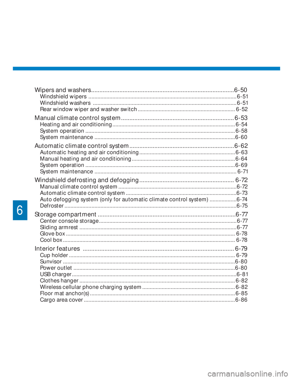 HYUNDAI I20 2021  Owners Manual 6
Wipers and washers ......................................................................................6-50
Windshield wipers  .....................................................................