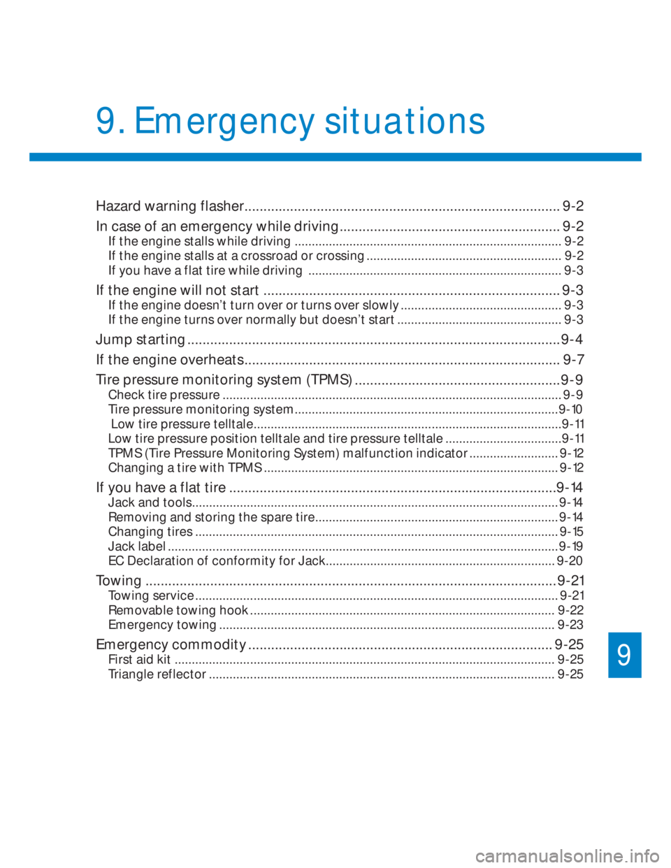 HYUNDAI I20 2020  Owners Manual Hazard warning flasher................................................................................... 9-2
In case of an emergency while driving
 ...................................................