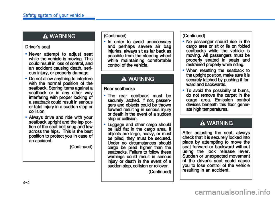 HYUNDAI I20 2018  Owners Manual � �� 
���"�&�t�%��s�%�s�t�&���!�"��%�!�����&�����&
Driver’s seat
•Never  attempt  to  adjust  seat
while  the vehicle is  moving.  This
could result in loss of control, and
an  acci