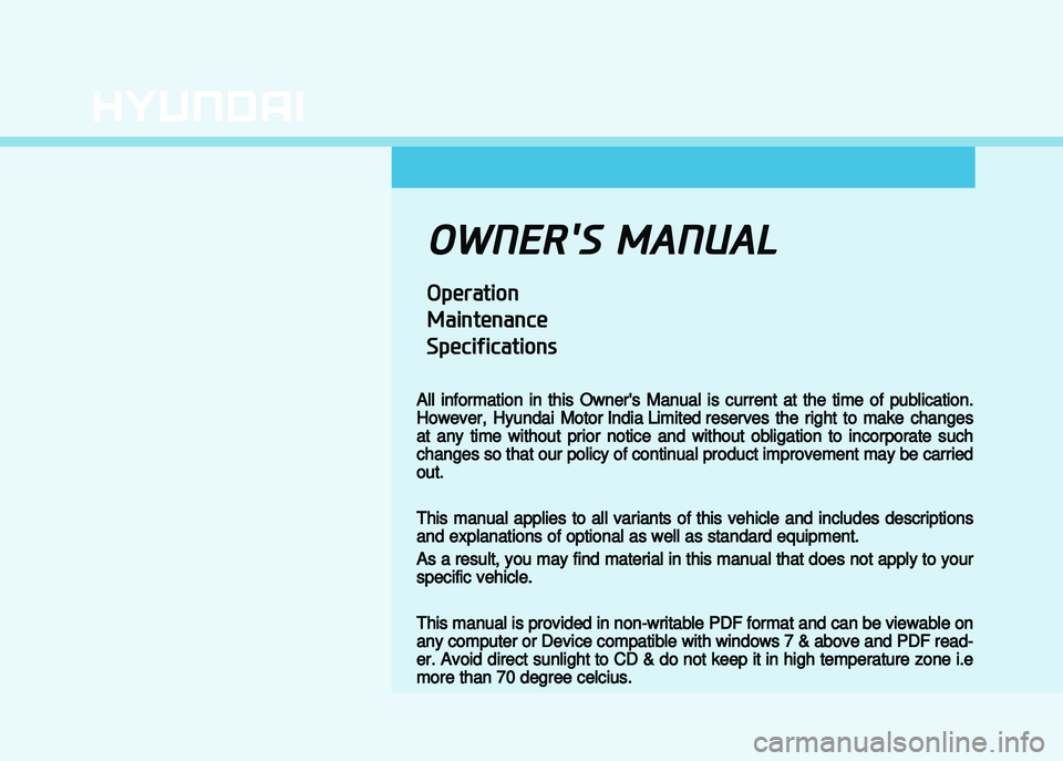 HYUNDAI I20 2017  Owners Manual �O�W�N���!�� ��A�N� �A�
�,��+�$�%��(�&�*
��%�(�*��+�*�%�*�#�+
���+�#�(��(�#�%��(�&�*�
All  information  in  this  Owners  Manual  is  current  at  the  time  of  publication.
However\b