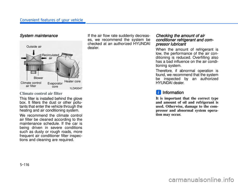 HYUNDAI I20 2017  Owners Manual �)�� � ��#�1�0�*�3�0�-�3�0�.�2�+�3�%�.�,�/�3�(�2�1�+�2�"�1�,�/�2�*�3�!�-�$�&�3SSystem maintenanceClimate control air filter This filter is installed behind the glove
box. It filters the dust or othe