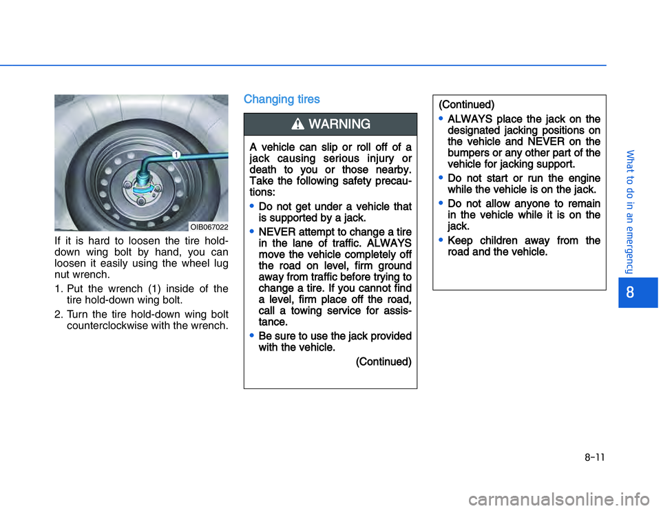 HYUNDAI I20 2017  Owners Manual �!���
���$�#��#�"���"�� �%��$�%��&��&���&�%���
If it is hard to loosen the tire hold-
down wing bolt by hand, you can
loosen it easily using the wheel lug
nut wrench.
1. Put the wrenc