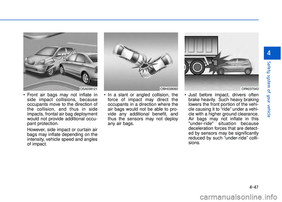 HYUNDAI I20 2017  Owners Manual � �� �
���"�&�t�%��s�%�s�t�&���!�"��%�!�����&�����&
�
• Front  air  bags  may  not  inflate  inside  impact  collisions,  becauseoccupants move to the direction of
the  collision,  