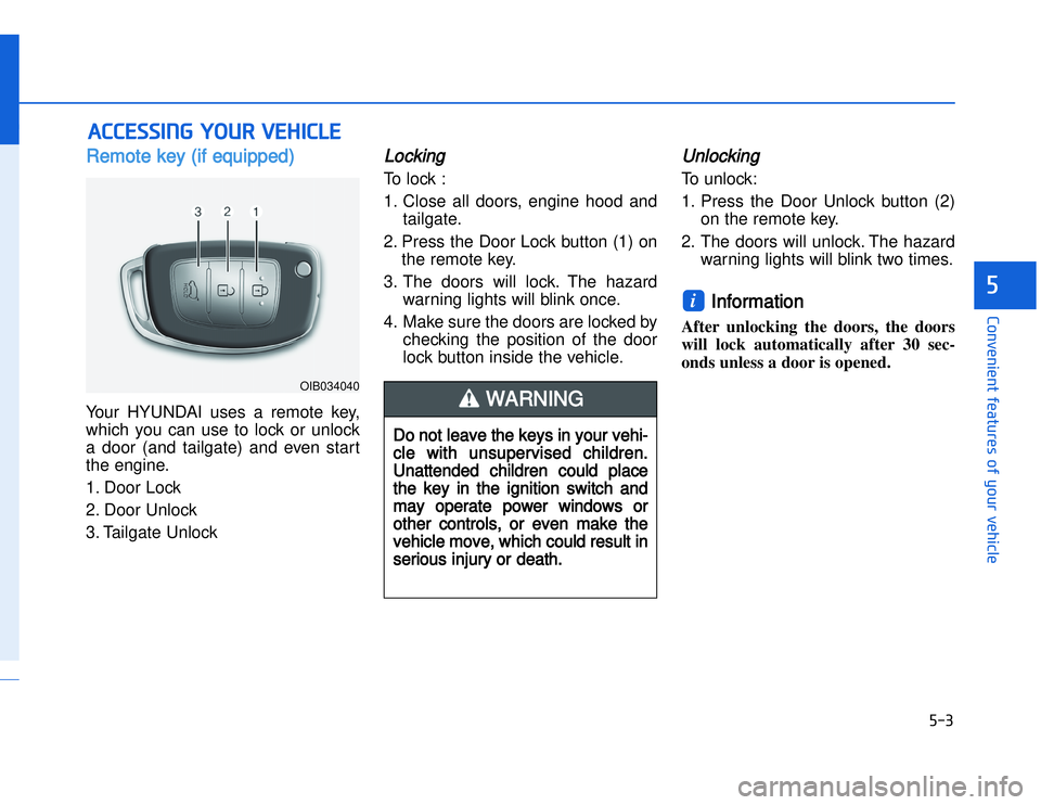 HYUNDAI I20 2017  Owners Manual �)��
�#�1�0�*�3�0�-�3�0�.�2�+�3�%�.�,�/�3�(�2�1�+�2�"�1�,�/�2�*�3�!�-�$�&�3�
RRemote key (if equipped)Your HYUNDAI uses a remote key,
which you can use to lock or unlock
a door (and tailgate) and e