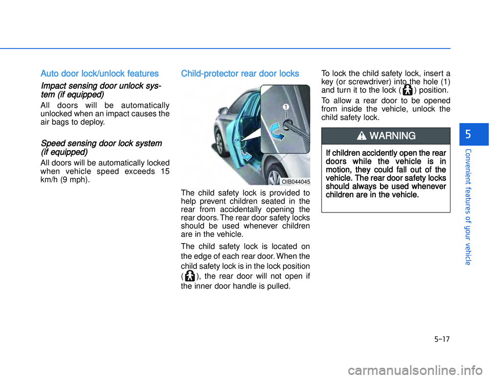 HYUNDAI I20 2017  Owners Manual �)�� �
�#�1�0�*�3�0�-�3�0�.�2�+�3�%�.�,�/�3�(�2�1�+�2�"�1�,�/�2�*�3�!�-�$�&�3�
AAuto door lock/unlock features Impact sensing door unlock sys-
tem (if equipped)All doors will be automatically
unloc