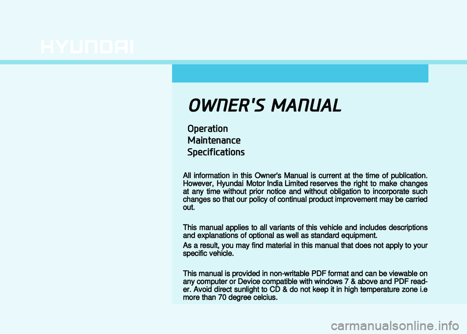 HYUNDAI I20 2015  Owners Manual �O�W�N���!�� ��A�N� �A�
�,��+�$�%��(�&�*
��%�(�*��+�*�%�*�#�+
���+�#�(��(�#�%��(�&�*�
All  information  in  this  Owners  Manual  is  current  at  the  time  of  publication.
However\b