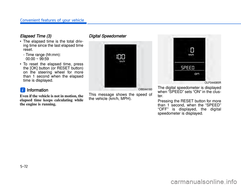 HYUNDAI I20 2015  Owners Manual �)����#�1�0�*�3�0�-�3�0�.�2�+�3�%�.�,�/�3�(�2�1�+�2�"�1�,�/�2�*�3�!�-�$�&�3EElapsed Time (3)• The elapsed time is the total driv-ing time since the last elapsed time
reset.
- Time range (hh:mm): 