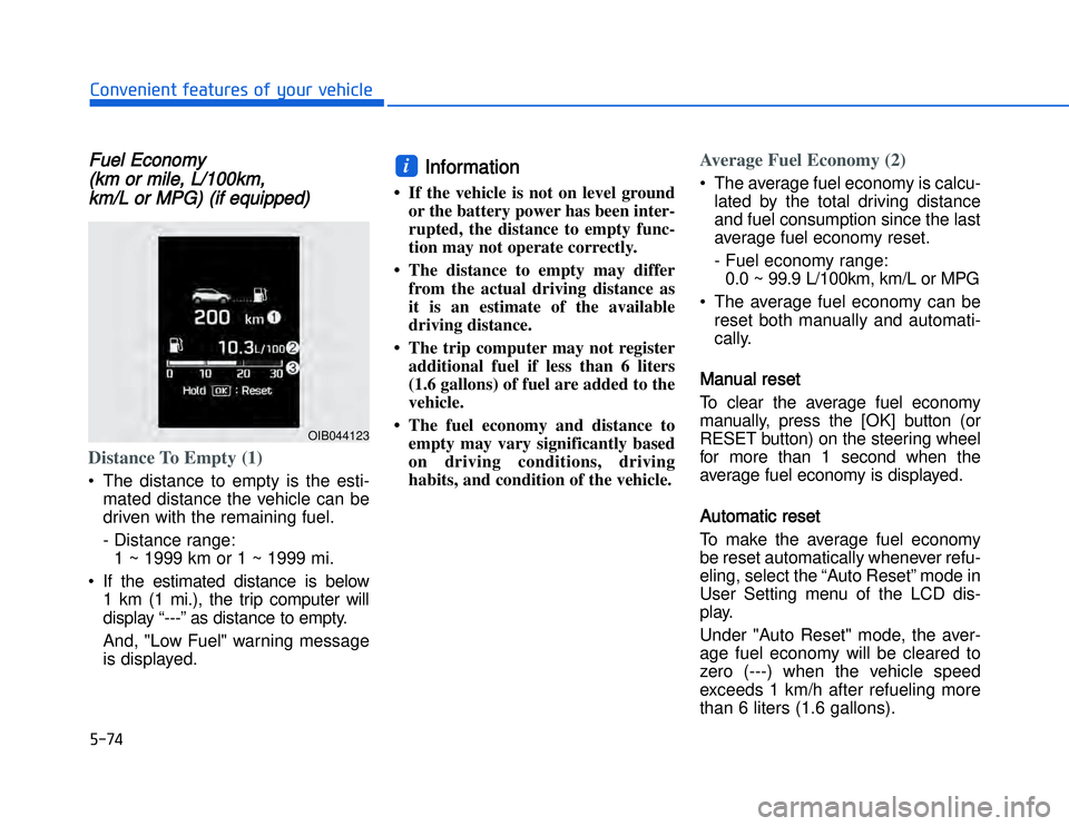 HYUNDAI I20 2015  Owners Manual �)����#�1�0�*�3�0�-�3�0�.�2�+�3�%�.�,�/�3�(�2�1�+�2�"�1�,�/�2�*�3�!�-�$�&�3FFuel Economy 
(km or mile, L/100km,  km/L or MPG) (if equipped)Distance To Empty (1)• The distance to empty is the esti