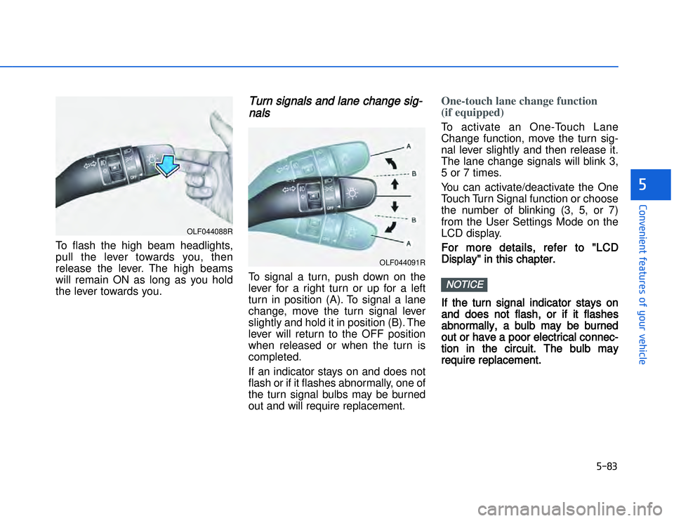 HYUNDAI I20 2015  Owners Manual �)���
�#�1�0�*�3�0�-�3�0�.�2�+�3�%�.�,�/�3�(�2�1�+�2�"�1�,�/�2�*�3�!�-�$�&�3�
To flash the high beam headlights,
pull the lever towards you, then
release the lever. The high beams
will remain ON a