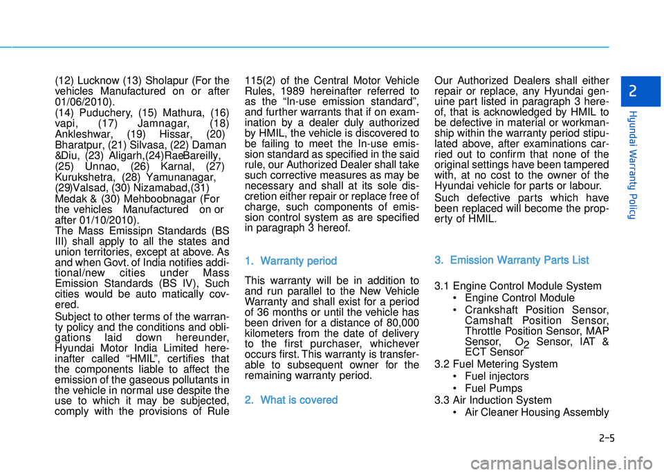 HYUNDAI I20 2015 User Guide (12) 
Luckno w (13)  Sholapur  (For  the
v ehicles  Manufactured  on  or after
\f1/\f6/2\f1\f). 
(14)  Puduchery \b (15)  Mathur a\b (16)
vapi \b  (17)  Jamnagar \b (18)
Ankleshwar\b  (19) Hissar\b  (
