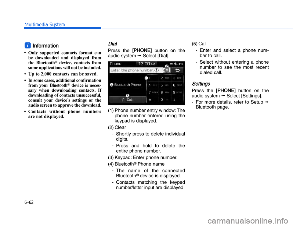 HYUNDAI I20 2015  Owners Manual �#��#���!���%�$�&��%��"��� ��&�$
IInformation
• Only supported contacts format can
be downloaded and displayed from
the Bluetooth
®
device, contacts from
some applications will not be inc