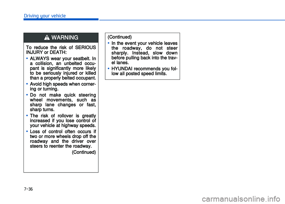 HYUNDAI I20 2015  Owners Manual �+�)� �
�!�-�0�,�0�*�&�.�"��$�-�.�,�/�#�0�%�(�/
To  reduce  the  risk  of  SERIOUS
INJURY or DEATH:
•ALWAYS  wear  your  seatbelt.  In
a  collision\b  an  unbelted  occu�
pant  is  significantly  