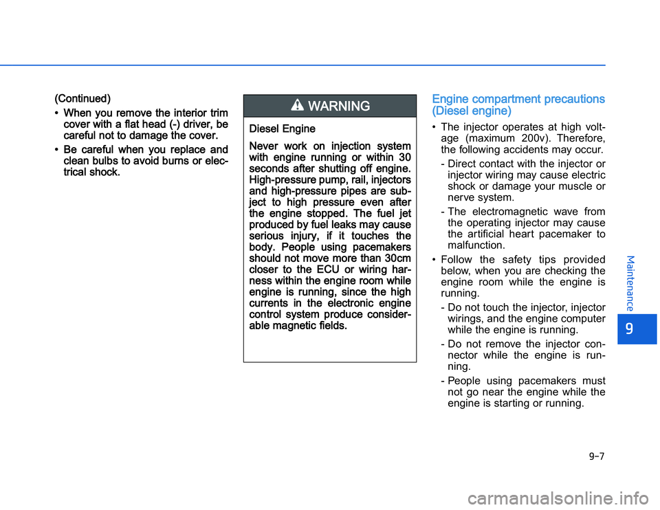 HYUNDAI I20 2015  Owners Manual �1�.�$
�	�,�2�0�4�/�3�4�2�4�-�3
Diesel Engine 
Never  work  on  injection  system
with  engine  running  or  within  30
seconds  after  shutting  of f  engine.
High-pressure pump, rail, injectors
and 