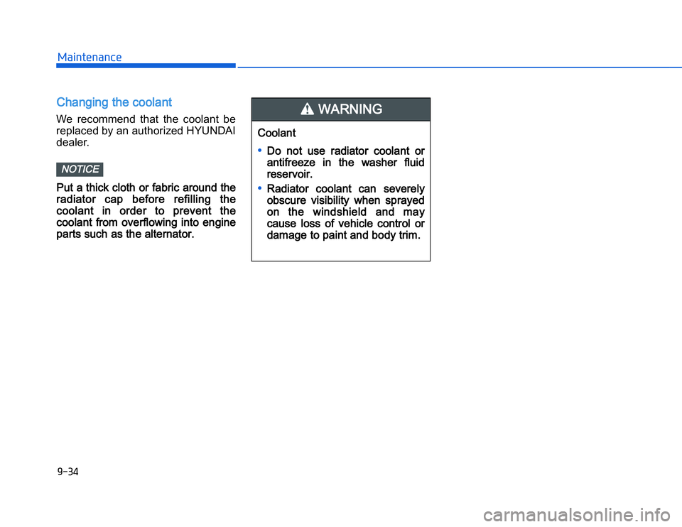 HYUNDAI I20 2015  Owners Manual �1�.�+�)�,�2�0�4�/�3�4�2�4�-�3CChanging the coolantWe  recommend  that  the  coolant  be
replaced by an authorized HYUNDAI
dealer.Put a thick cloth or fabric around the
radiator  cap  before  refillin