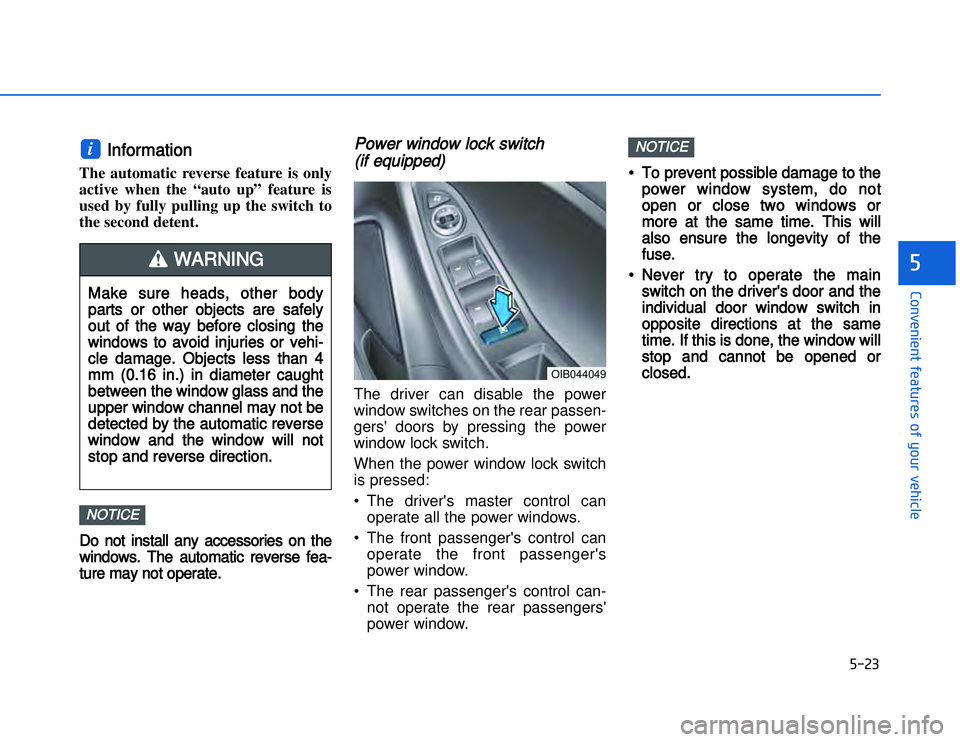 HYUNDAI I20 2014  Owners Manual �)���
�#�1�0�*�3�0�-�3�0�.�2�+�3�%�.�,�/�3�(�2�1�+�2�"�1�,�/�2�*�3�!�-�$�&�3�
IInformation 
The automatic reverse feature is only
active when the “auto up” feature is
used by fully pulling up 
