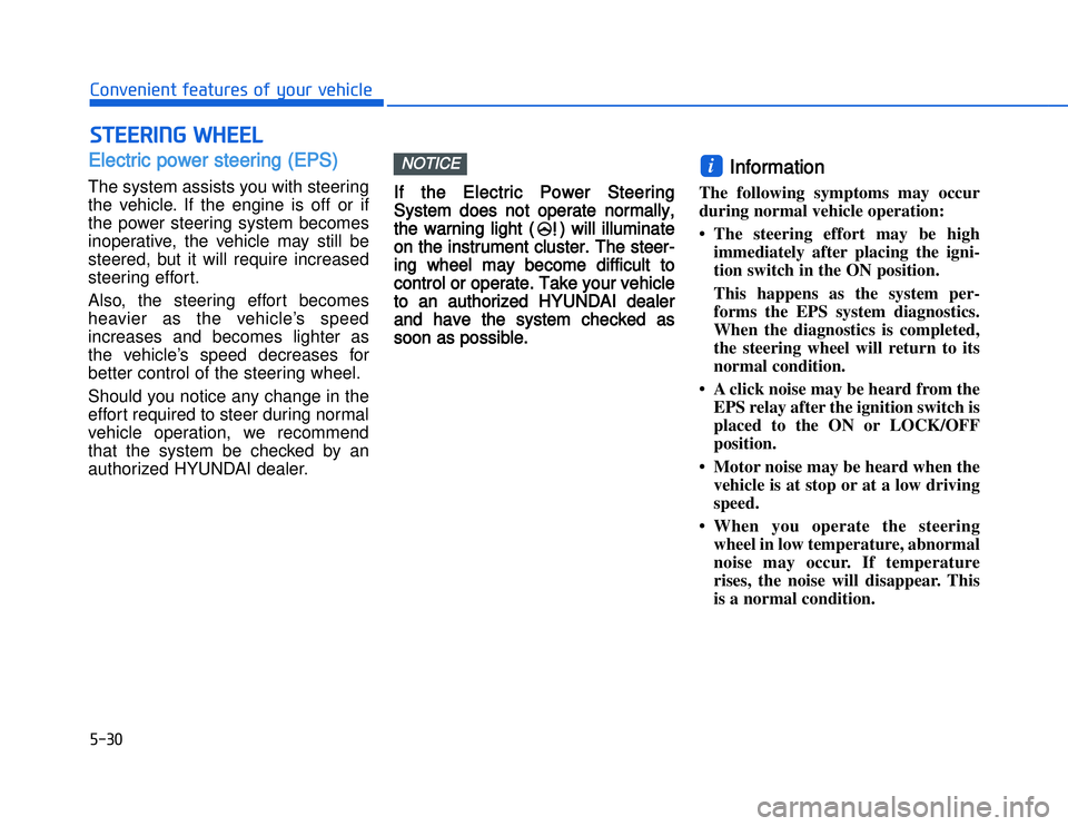 HYUNDAI I20 2014  Owners Manual �)����#�1�0�*�3�0�-�3�0�.�2�+�3�%�.�,�/�3�(�2�1�+�2�"�1�,�/�2�*�3�!�-�$�&�3EElectric power steering (EPS)The system assists you with steering
the vehicle. If the engine is off or if
the power steer