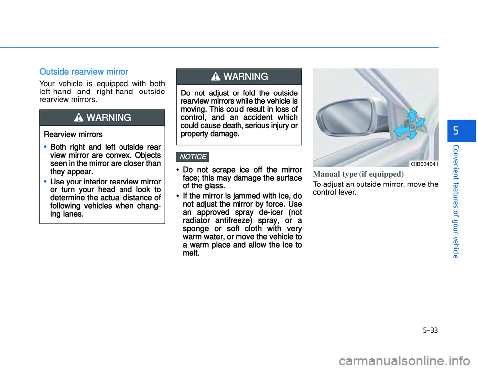 HYUNDAI I20 2014  Owners Manual �)���
�#�1�0�*�3�0�-�3�0�.�2�+�3�%�.�,�/�3�(�2�1�+�2�"�1�,�/�2�*�3�!�-�$�&�3�
OOutside rearview mirror  Your vehicle is equipped with both
left-hand and right-hand outside
rearview mirrors.
• Do