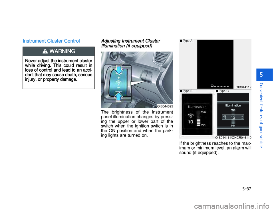 HYUNDAI I20 2014  Owners Manual �)���
�#�1�0�*�3�0�-�3�0�.�2�+�3�%�.�,�/�3�(�2�1�+�2�"�1�,�/�2�*�3�!�-�$�&�3�
IInstrument Cluster Control
Adjusting Instrument Cluster
Illumination (if equipped)The brightness of the instrument
pa