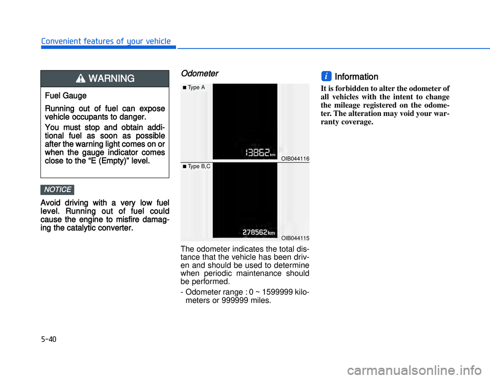 HYUNDAI I20 2014  Owners Manual �)����#�1�0�*�3�0�-�3�0�.�2�+�3�%�.�,�/�3�(�2�1�+�2�"�1�,�/�2�*�3�!�-�$�&�3
AA void  driving  with  a  very  low  fuel
level.  Running  out  of  fuel  could
cause  the  engine  to  misfire  damag-

