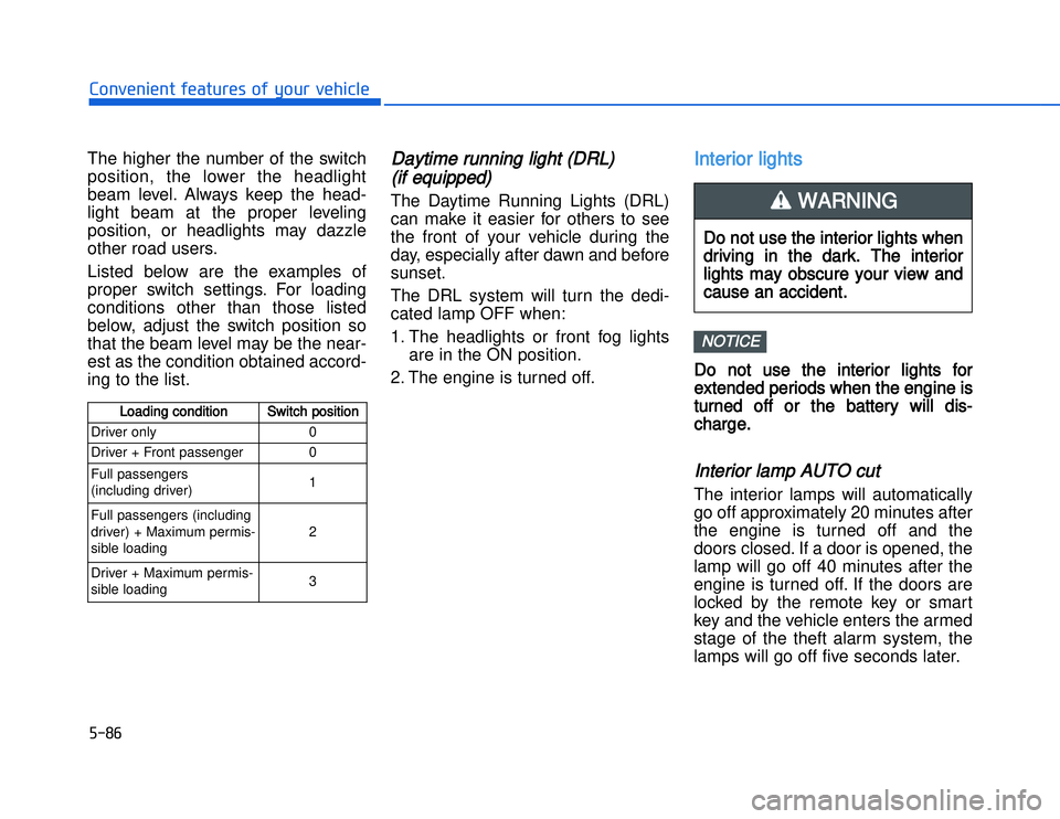 HYUNDAI I20 2014  Owners Manual �)����#�1�0�*�3�0�-�3�0�.�2�+�3�%�.�,�/�3�(�2�1�+�2�"�1�,�/�2�*�3�!�-�$�&�3
The higher the number of the switch
position, the low er the headlight
beam level. Always keep the head-
light beam at th