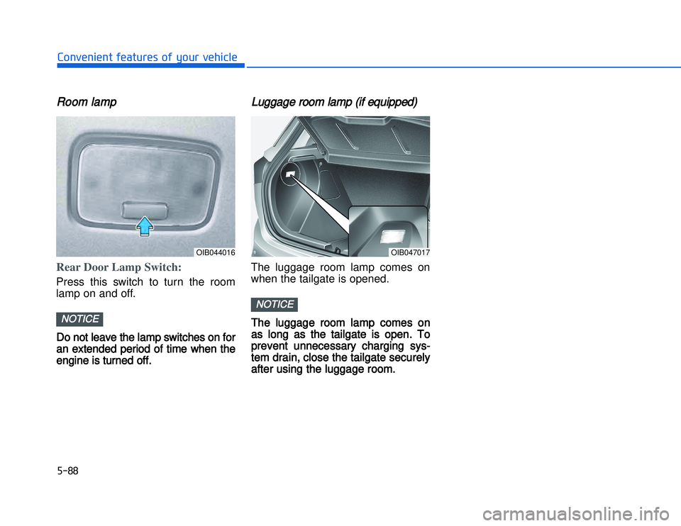 HYUNDAI I20 2014  Owners Manual �)����#�1�0�*�3�0�-�3�0�.�2�+�3�%�.�,�/�3�(�2�1�+�2�"�1�,�/�2�*�3�!�-�$�&�3RRoom lampRear Door Lamp Switch: Press this switch to turn the room
lamp on and off.Do not leave the lamp switches on for
