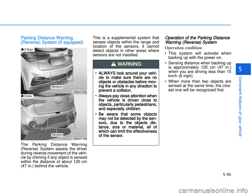 HYUNDAI I20 2014 User Guide �)���
�#�1�0�*�3�0�-�3�0�.�2�+�3�%�.�,�/�3�(�2�1�+�2�"�1�,�/�2�*�3�!�-�$�&�3�
PParking Distance Warning
(Reverse) System (if equipped)The Parking Distance Warning
(Reverse) System assists the driv