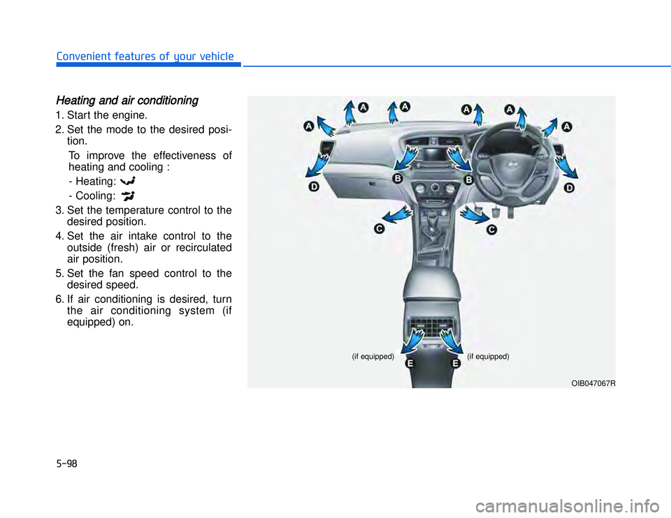 HYUNDAI I20 2014  Owners Manual �)����#�1�0�*�3�0�-�3�0�.�2�+�3�%�.�,�/�3�(�2�1�+�2�"�1�,�/�2�*�3�!�-�$�&�3HHeating and air conditioning1. Start the engine.
2. Set the mode to the desired posi-
tion.
To improve the effectiveness 
