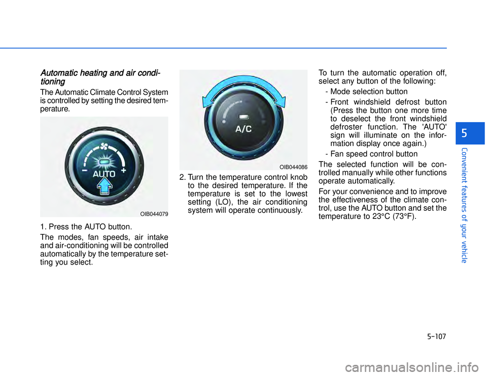 HYUNDAI I20 2014  Owners Manual �)�� ��
�#�1�0�*�3�0�-�3�0�.�2�+�3�%�.�,�/�3�(�2�1�+�2�"�1�,�/�2�*�3�!�-�$�&�3�
AAutomatic heating and air condi-tioningThe Automatic Climate Control System
is controlled by setting the desired te