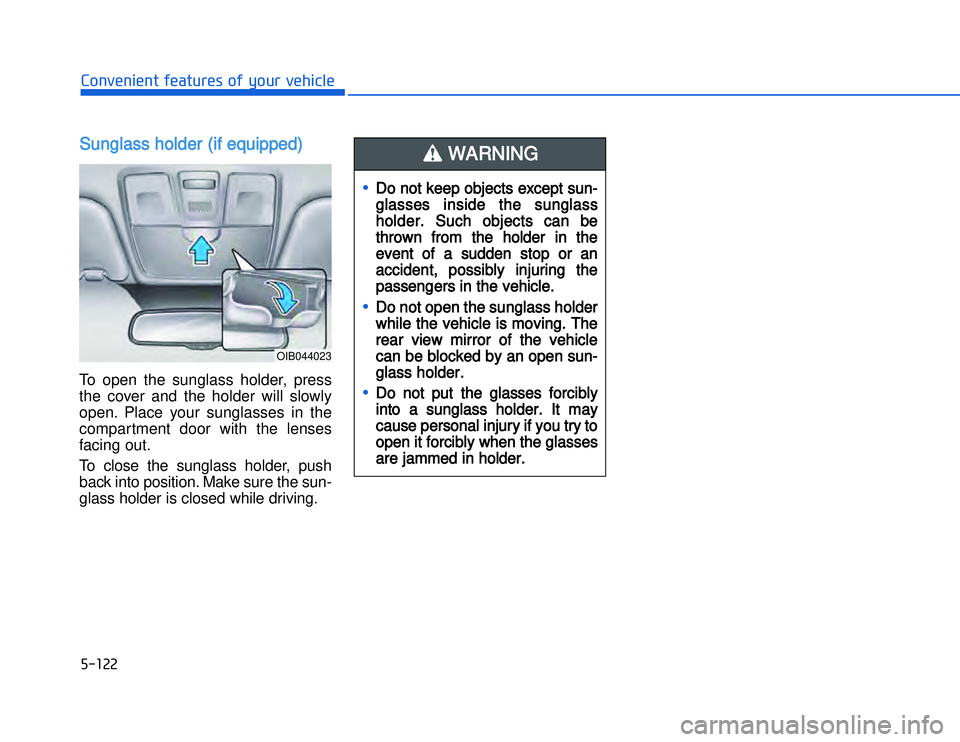HYUNDAI I20 2014  Owners Manual �)�� ���#�1�0�*�3�0�-�3�0�.�2�+�3�%�.�,�/�3�(�2�1�+�2�"�1�,�/�2�*�3�!�-�$�&�3SSunglass holder (if equipped)To open the sunglass holder, press
the cover and the holder will slowly
open. Place your s
